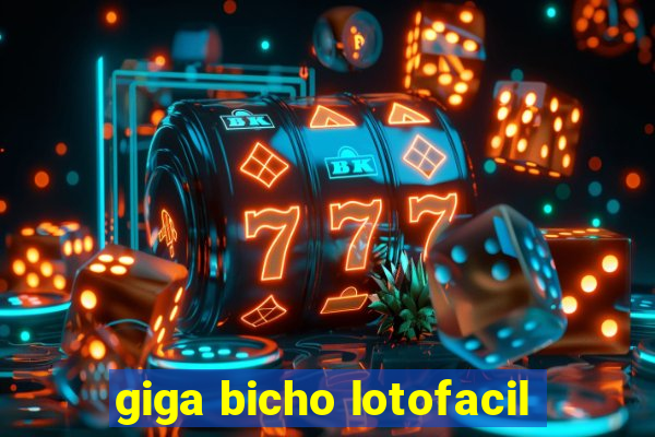 giga bicho lotofacil